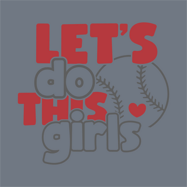The InkMerge Let’s Do This Girls Heart Baseball DTF Transfer features bold red and gray text, a baseball, and heart on a blue backdrop—ready to press and perfect for any baseball mom.
